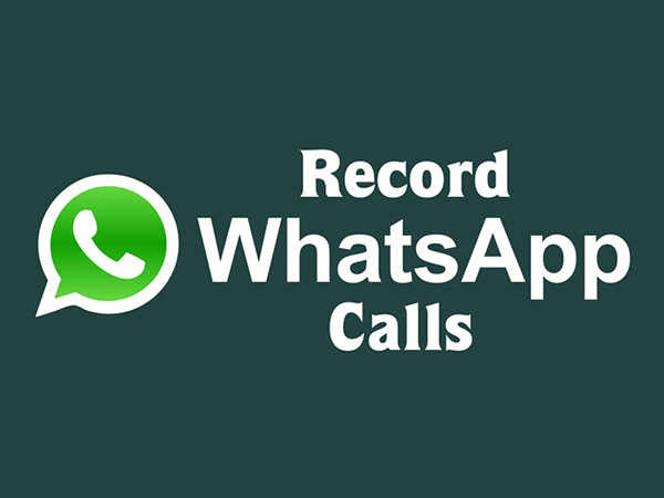 Know How One Can Record a WhatsApp Call on Android