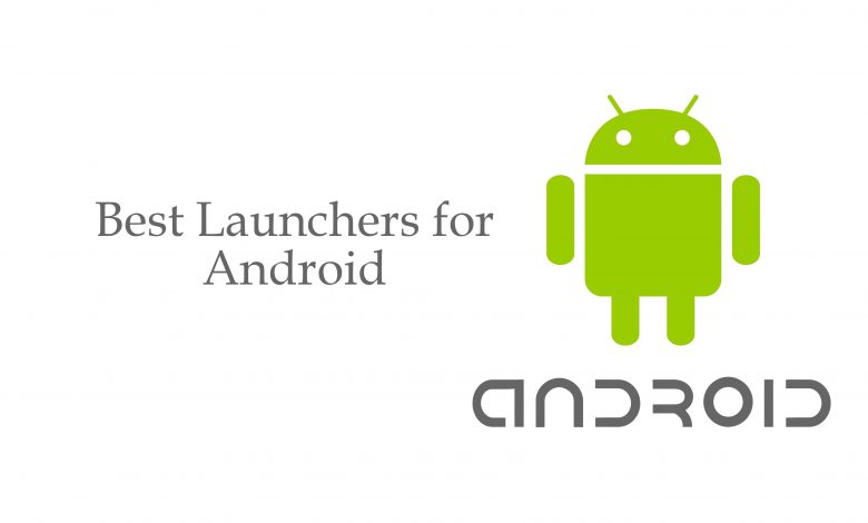 What are the best launchers for Android?