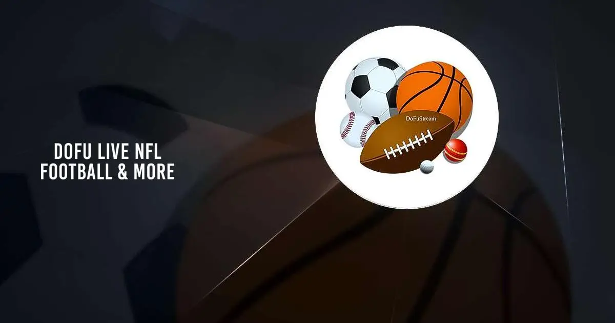 Dofu Sports APK: Your Gateway to Unlimited Sports Entertainment